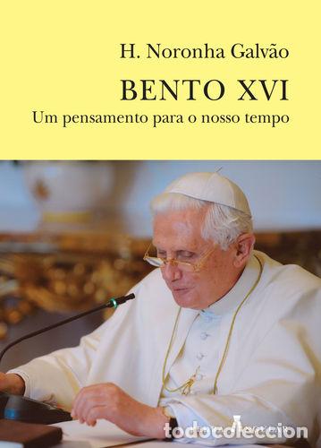 books: BENTO XVI - UM PENSAMENTO PARA O NOSSO TEMPO - Noronha Galv&atilde;o, H
