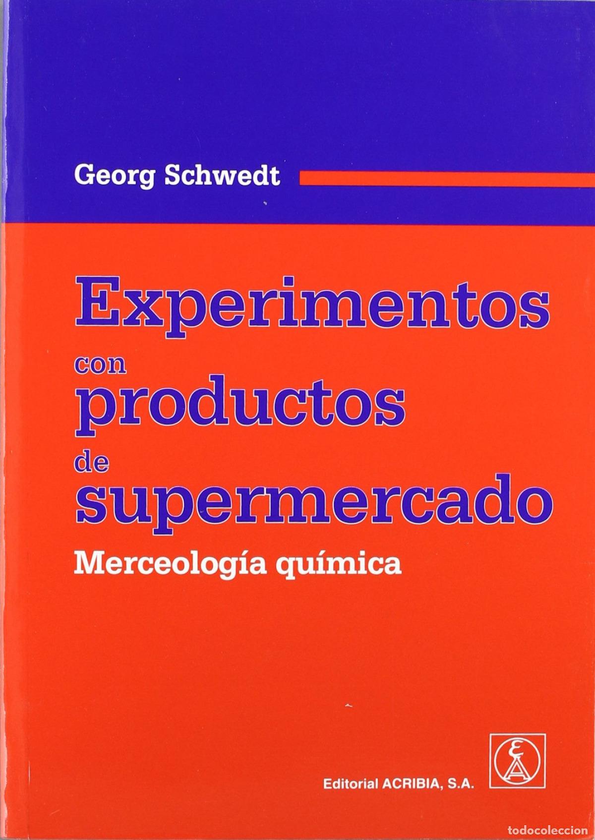 Livros: EXPERIMENTOS CON PRODUCTOS DE SUPERMERCADO. MERCEOLOG&Iacute;A QU&Iacute;MICA - Schwedt, G