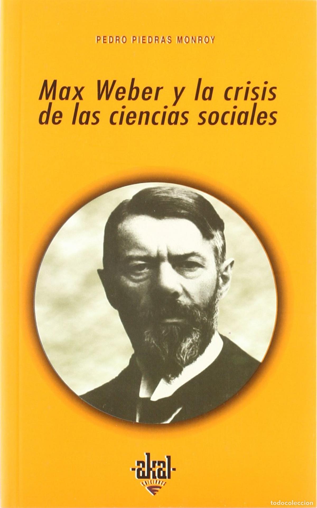 Livros: MAX WEBER Y LA CRISIS DE LAS CIENCIAS SOCIALES - Piedras Monroy, Pedro