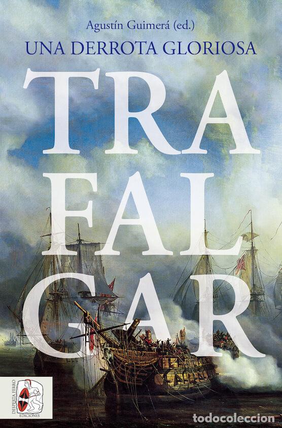 Livros: TRAFALGAR. UNA DERROTA GLORIOSA - La Parra, Emilio