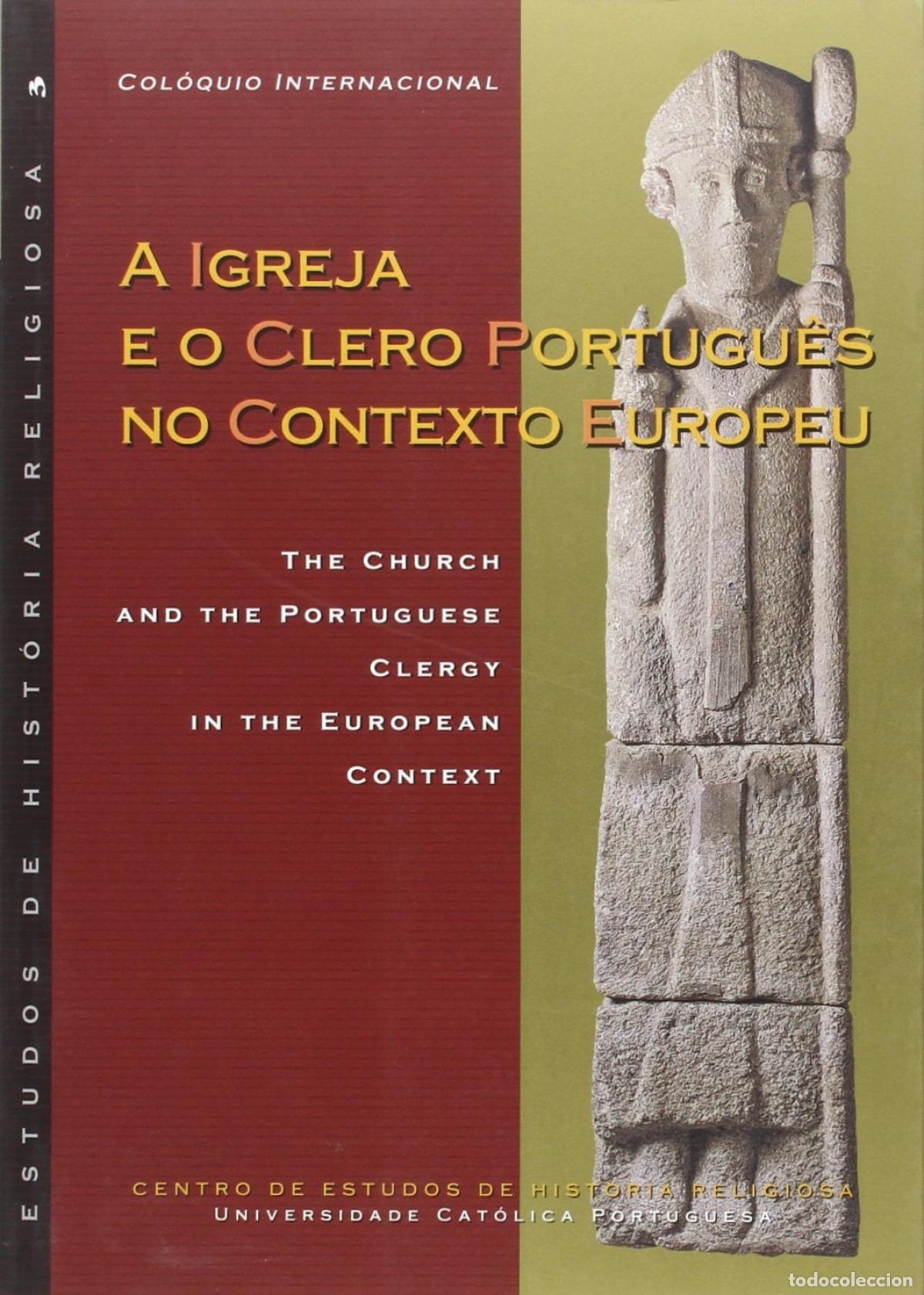 Libros: COL&Oacute;QUIO INTERNACIONAL A IGREJA E O CLERO PORTUGU&Ecirc;S NO CONTEXTO EUROPEU: THE CHURCH AND THE PORTUGUE
