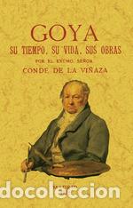 Libri: GOYA, SU TIEMPO, SU VIDA, SUS OBRAS - Mu&ntilde;oz y Manzano, Cipriano