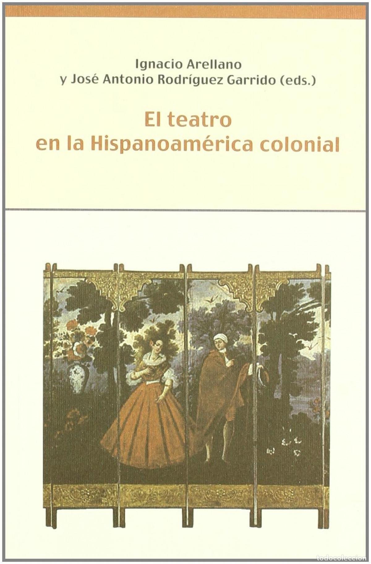 Libri: TEATRO EN HISPANOAMERICA COLONIAL - Arellano, Ignacio