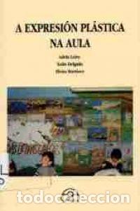 Libri: A EXPRESI&Oacute;N PL&Aacute;STICA NA AULA - Leiro, Adela