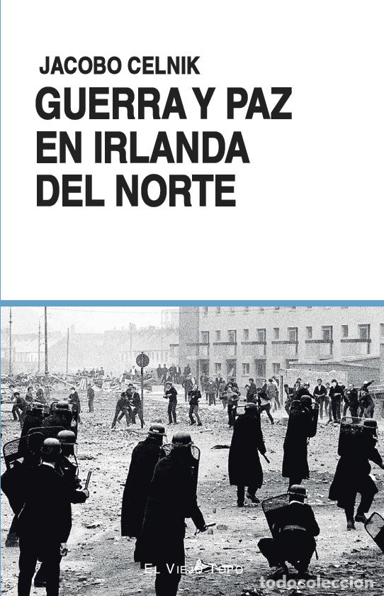 Libri: GUERRA Y PAZ EN IRLANDA DEL NORTE - Celnik, Jacobo