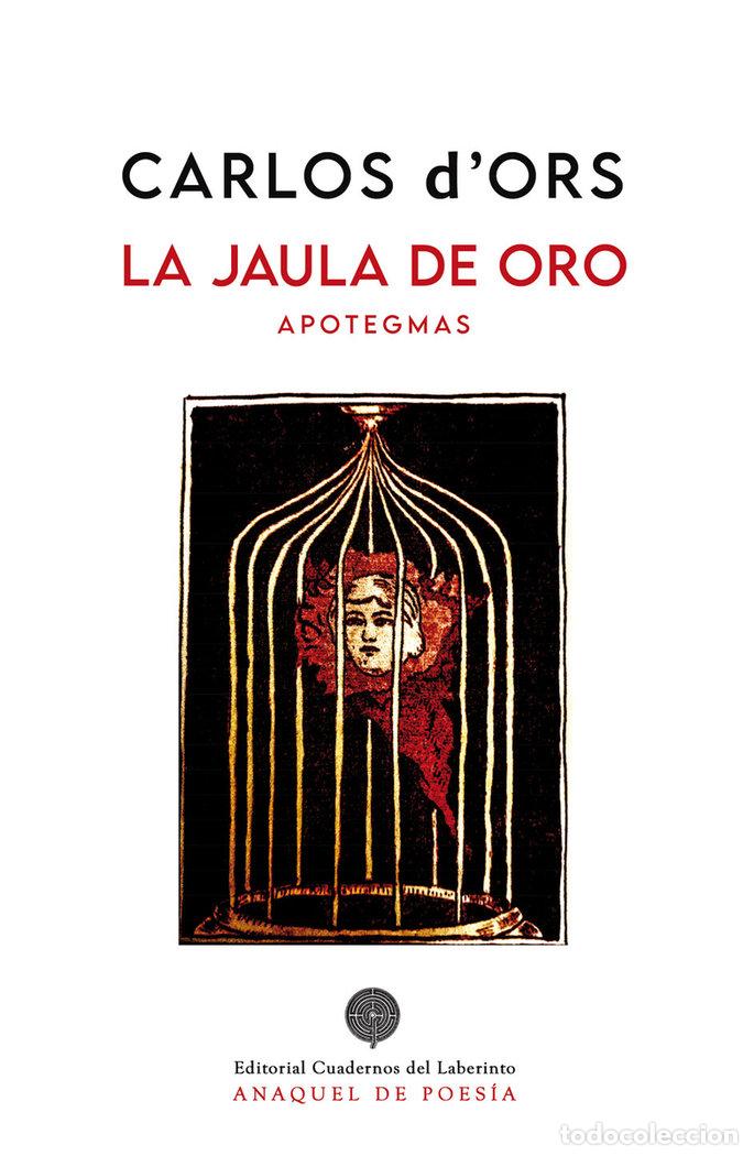 Libri: JAULA DE ORO APOTEGMAS,LA - CARLOS, D&AElig;OR