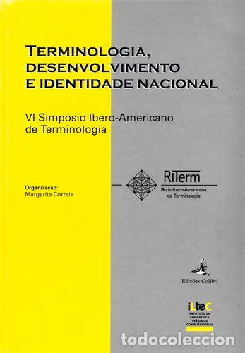 books: TERMINOLOGIA, DESENVOLVIMENTO E IDENTIDADE NACIONAL - ACTAS DO IV SIMP&Oacute;SIO IBERO-AMERICANO DE TERMIN