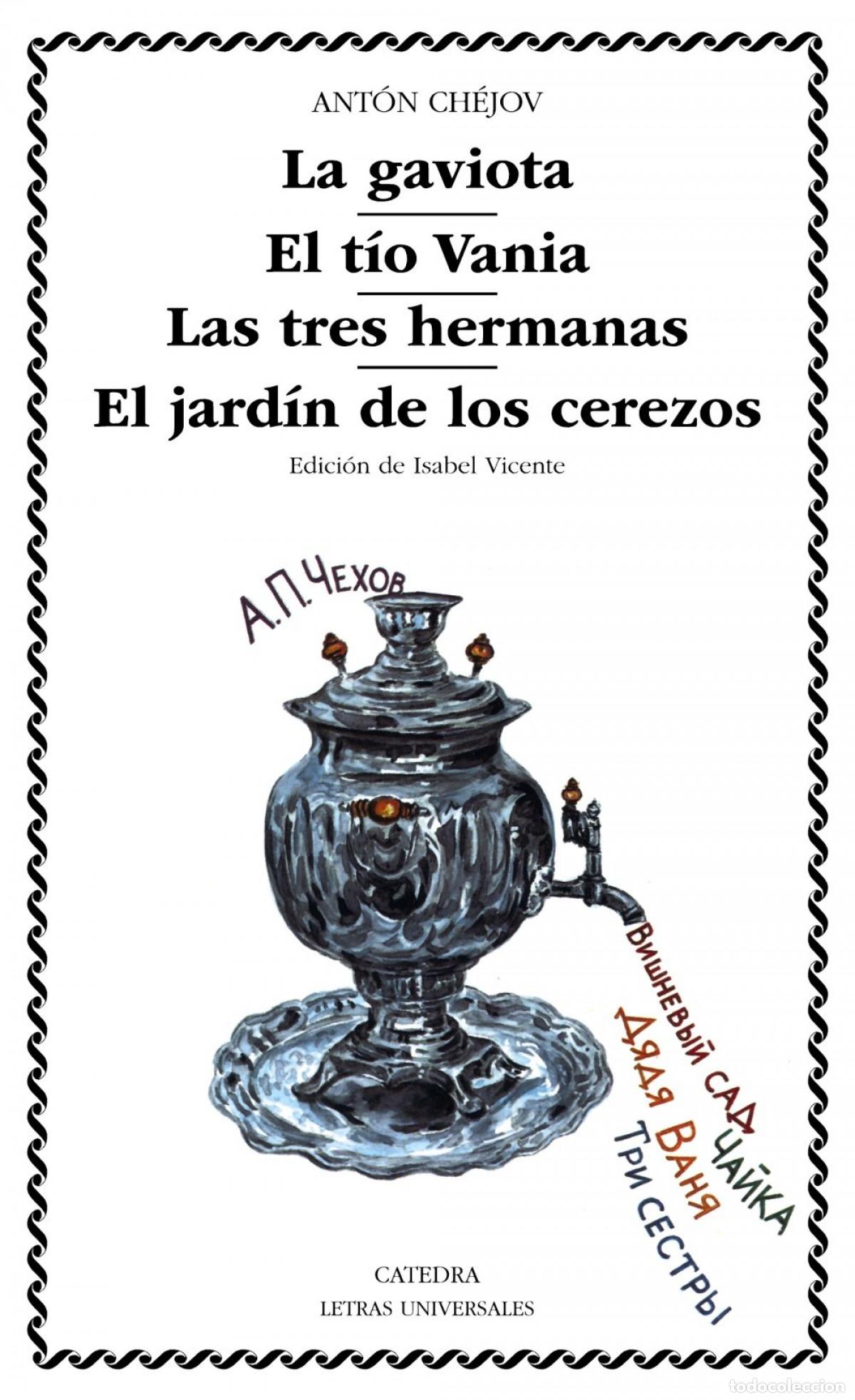 Libros: LA GAVIOTA; EL T&Iacute;O VANIA; LAS TRES HERMANAS; EL JARD&Iacute;N DE LOS CEREZOS - Ch&eacute;jov, Anton