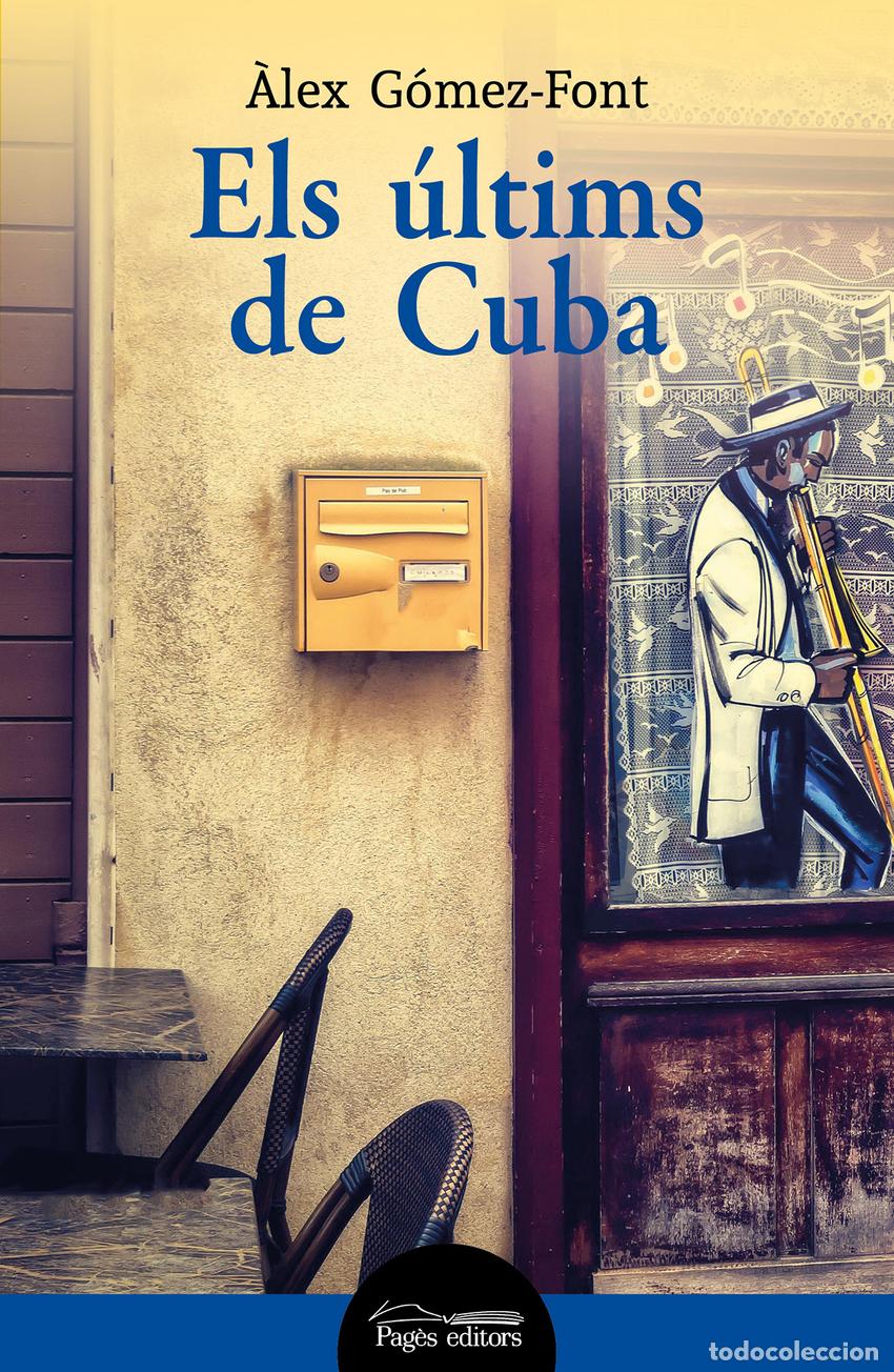 Libros: ELS &Uacute;LTIMS DE CUBA - G&oacute;mez Font, &Agrave;lex