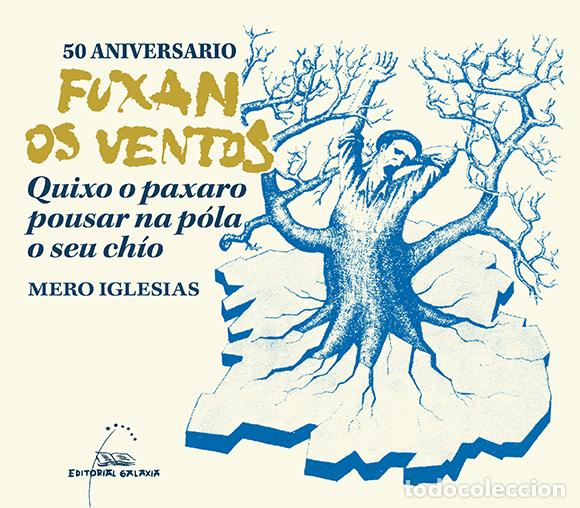 Libros: 50 ANIVERSARIO DE FUXAN OS VENTOS. QUIXO O PAXARO - IGLESIAS, MERO