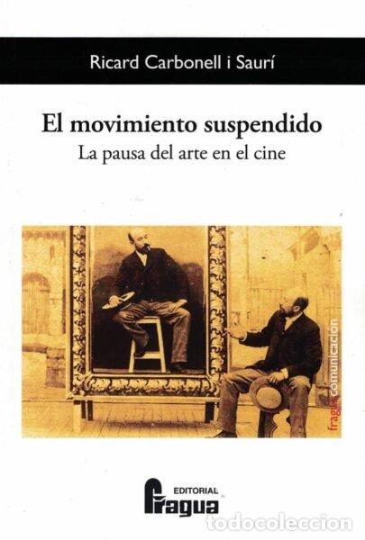 Libri: MOVIMIENTO SUSPENDIDO LA PAUSA DEL ARTE EN EL CINE - AA.VV