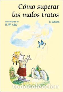 Libros: COMO SUPERAR LOS MALOS TRATOS - Geisen, Cynthia