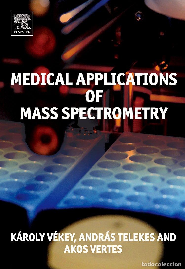 Libros: MEDICAL APPLICATIONS OF MASS SPECTROMETRY - Vekey