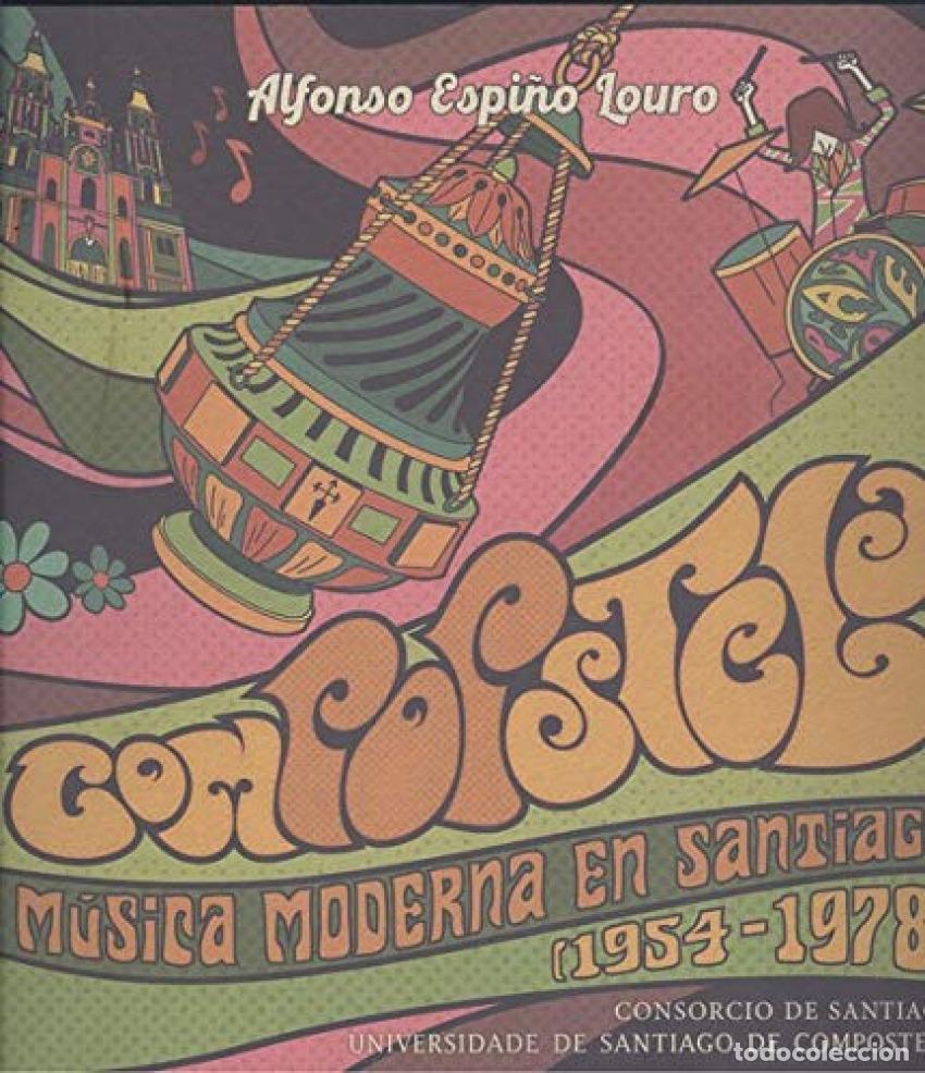 Libros: COMPOPSTELA. MUSICA MODERNA EN SANTIAGO (1954-1978) - ESPI&Ntilde;O LOURO, ALFONSO
