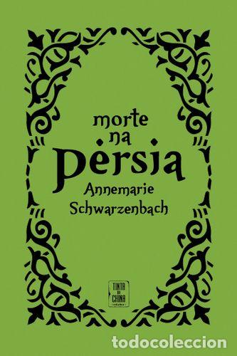 Libros: MORTE NA P&Eacute;RSIA - Schwarzenbach, Annemarie