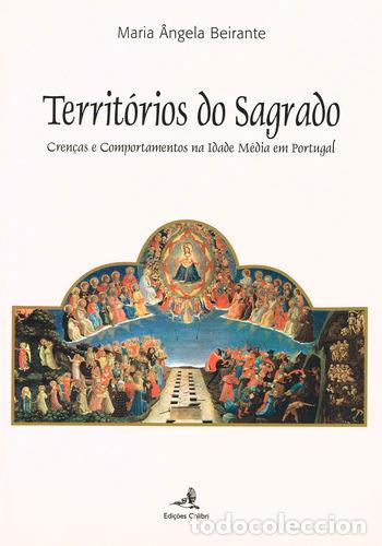 Libros: TERRIT&Oacute;RIOS DO SAGRADO - CREN&Ccedil;AS E COMPORTAMENTOS NA IDADE M&Eacute;DIA EM PORTUGAL - Maria &Acirc;ngela Beirante