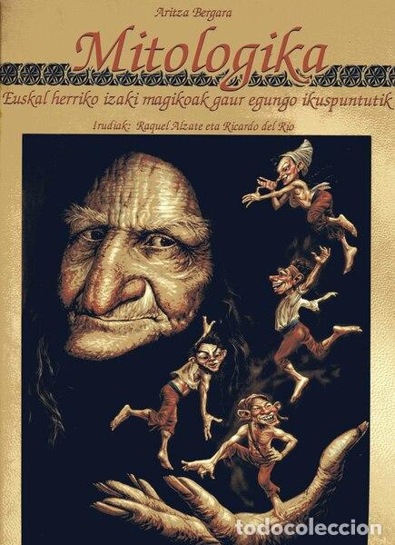 Libros: MITOLOGIKA. EUSKAL HERRIKO IZAKI MAGIKOAK - ALZATE RAQUEL