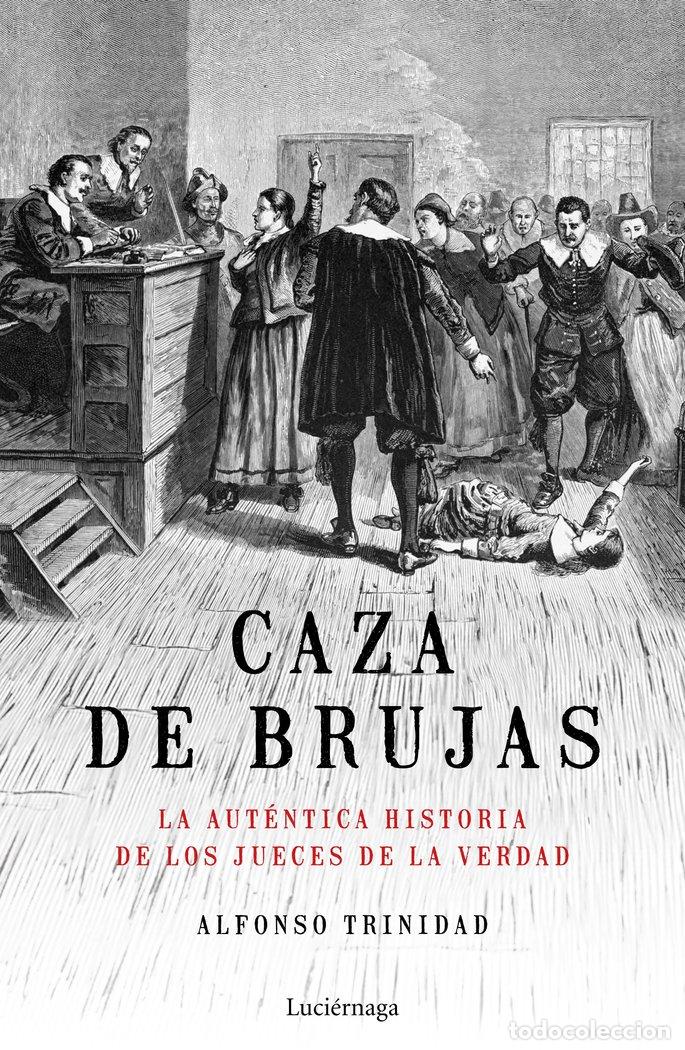 Livres: CAZA DE BRUJAS LA AUTENTICA HISTORIA DE LOS JUECES DE LA V - ALFONSO TRINIDAD