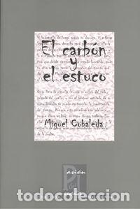 Libri: EL CARB&Oacute;N Y EL ESTUCO - COBALEDA, MIGUEL