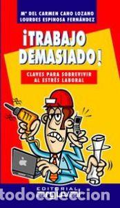 Libri: &iexcl;TRABAJO DEMASIADO!:CLAVES SOBREVIVIR ESTRES LABORAL - C&aacute;no Lozano, Mar&iacute;a Del Carmen