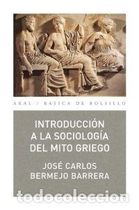 Livres: INTRODUCCION A LA SOCIOLOGIA DEL MITO GRIEGO - BERMEJO BARRERA, JOSE CARLOS