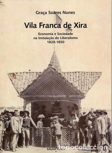 B&uuml;cher: VILA FRANCA DE XIRAECONOMIA E SOCIEDADE NA INSTALA&Ccedil;&Atilde;O DO LIBERALISMO, 1820-1850 - Soares Nunes, Gra&ccedil;