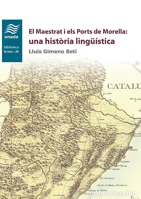 B&uuml;cher: EL MAESTRAT I ELS PORTS DE MORELLA: UNA HIST&Ograve;RIA LING&Uuml;&Iacute;STICA - Gimeno Bet&iacute;, Llu&iacute;s