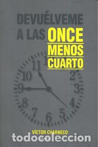 Livres: DEVUELVEME A LAS ONCE MENOS CUARTO - CHARNECO, VICTOR