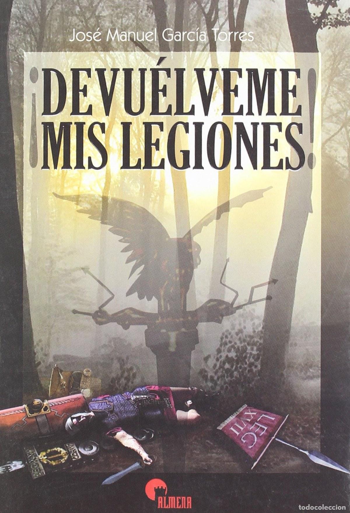 Livres: DEVUELVEME MIS LEGIONES - MANUEL GARCIA TORRES, JOSE