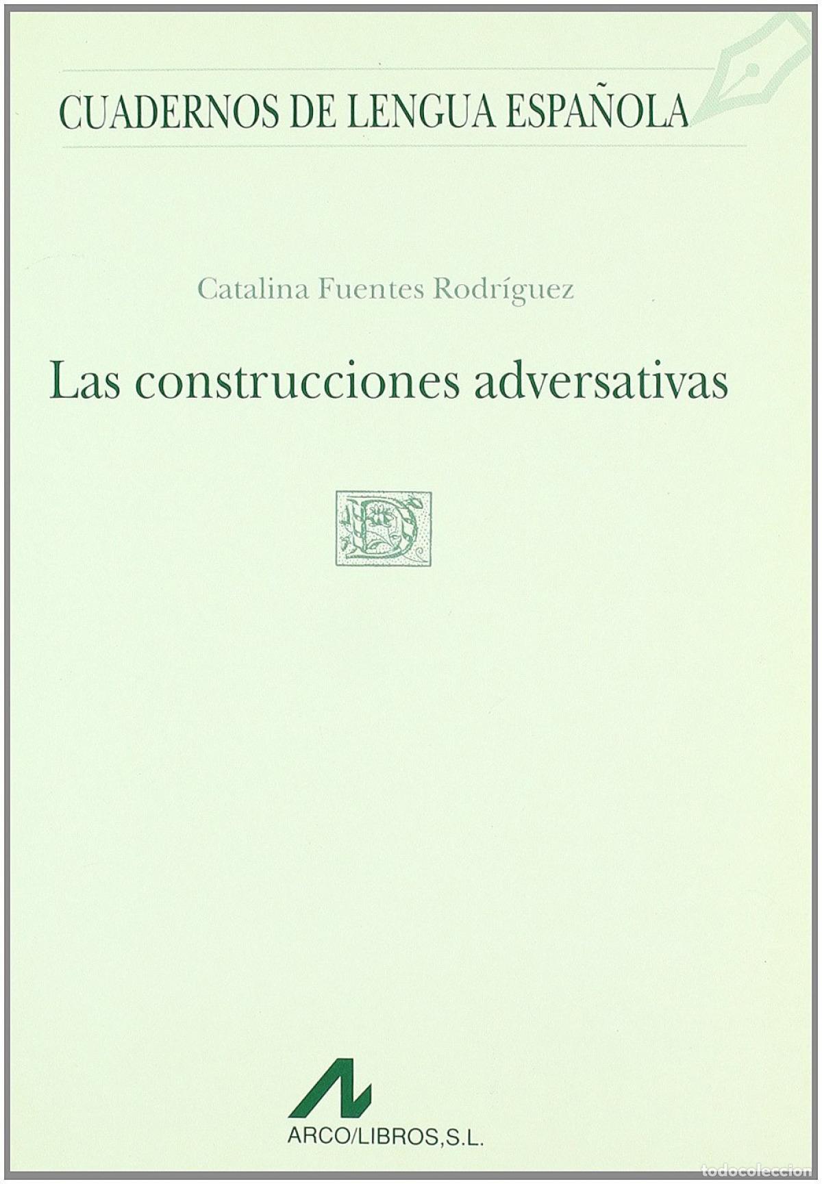 Livres: LAS CONSTRUCCIONES ADVERSATIVAS - Fuentes Rodr&iacute;guez, Catalina