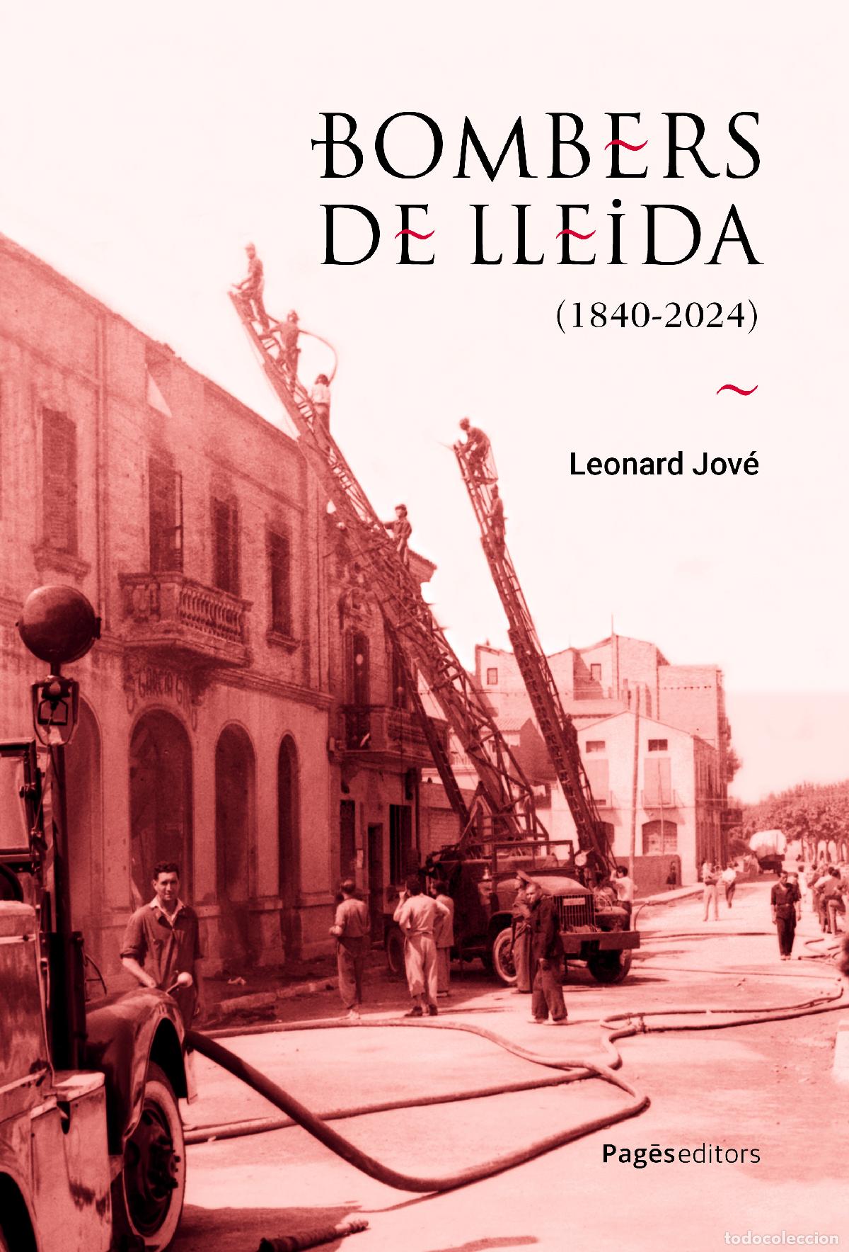 books: BOMBERS DE LLEIDA (1840-2024) - Jov&eacute; Vidal, Leonard