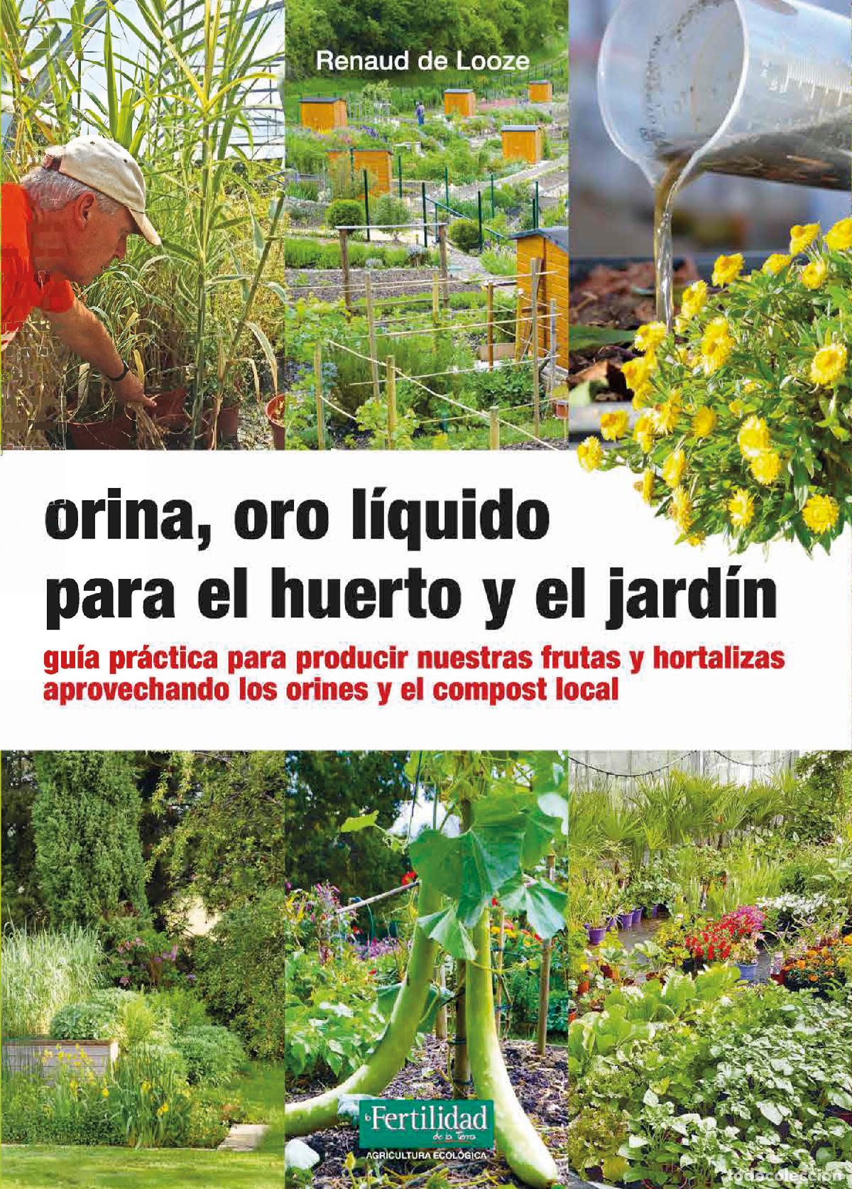 Libri: ORINA, ORO L&Iacute;QUIDO PARA EL HUERTO Y EL JARD&Iacute;N - de Looze, Renaud