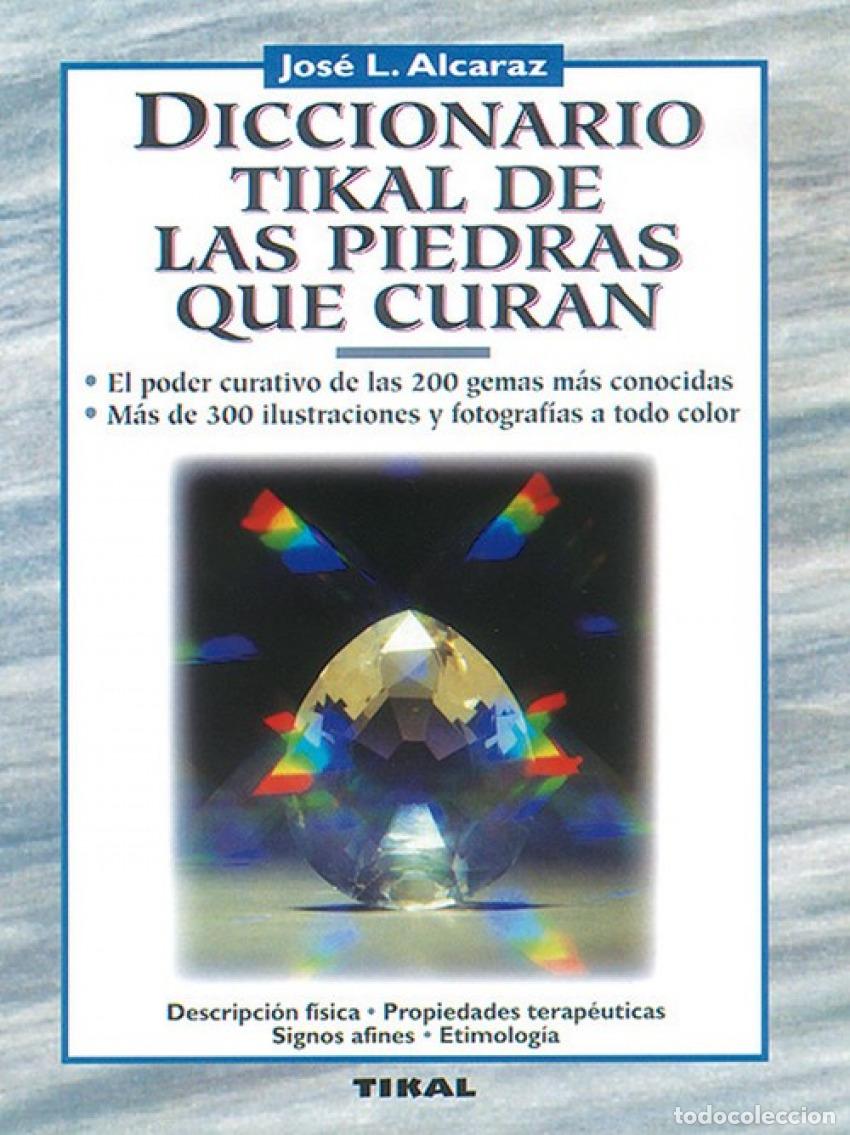 Libri: DICCIONARIO TIKAL DE LAS PIEDRAS QUE CURAN. - Alcaraz, Jos&eacute; Luis