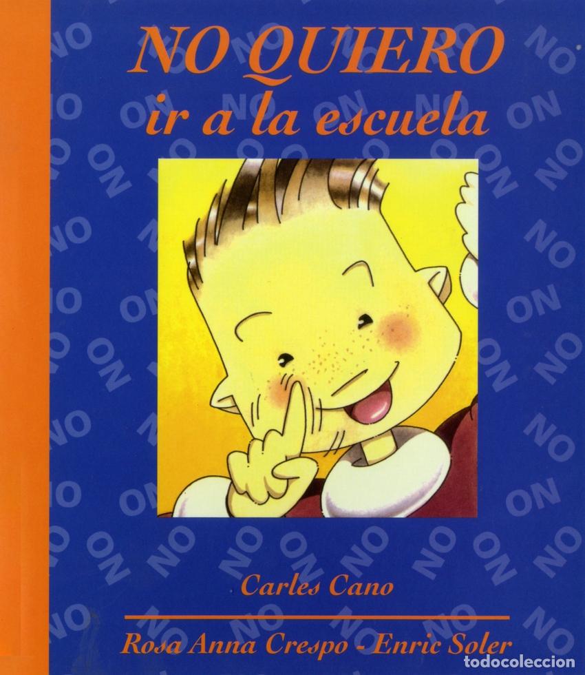 books: NO QUIERO IR A LA ESCUELA - Cano Peir&oacute;, Carles