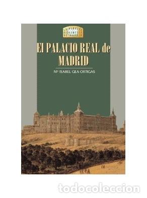 Libros: EL PALACIO REAL DE MADRID - Gea Ortigas, Mar&iacute;a Isabel