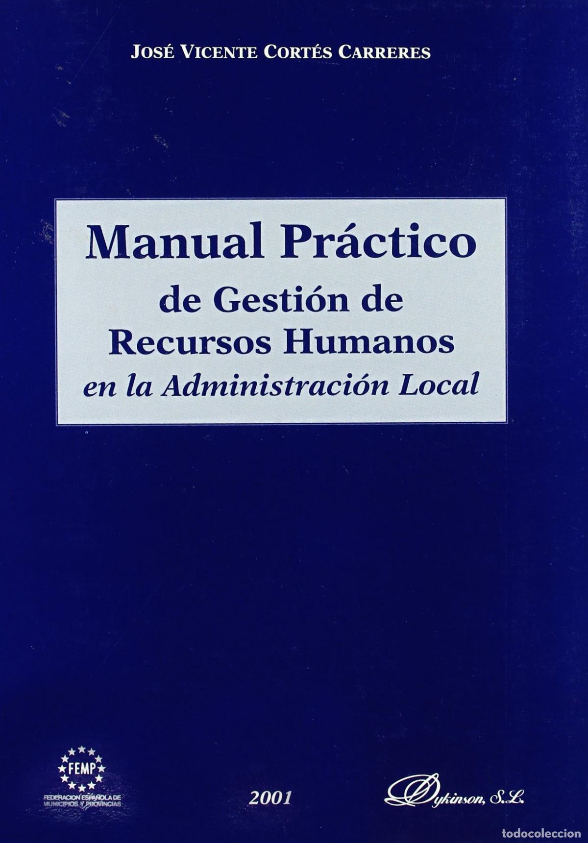 Livros: MANUAL PR&Aacute;CTICO DE GESTI&Oacute;N DE RECURSOS HUMANOS EN LA ADMINISTRACI&Oacute;N LOCAL - Cort&eacute;s Carreres, Jos&eacute; Vi