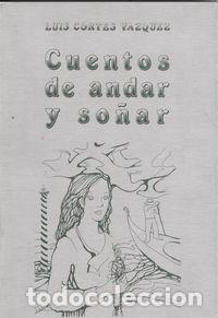 Livros: CUENTOS DE ANDAR Y SO&Ntilde;AR - Cort&eacute;s V&aacute;zquez, Lu&iacute;s