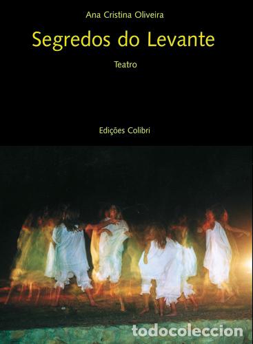 Livros: SEGREDOS DO LEVANTE. TEATRO - Cristina Oliveira, Ana