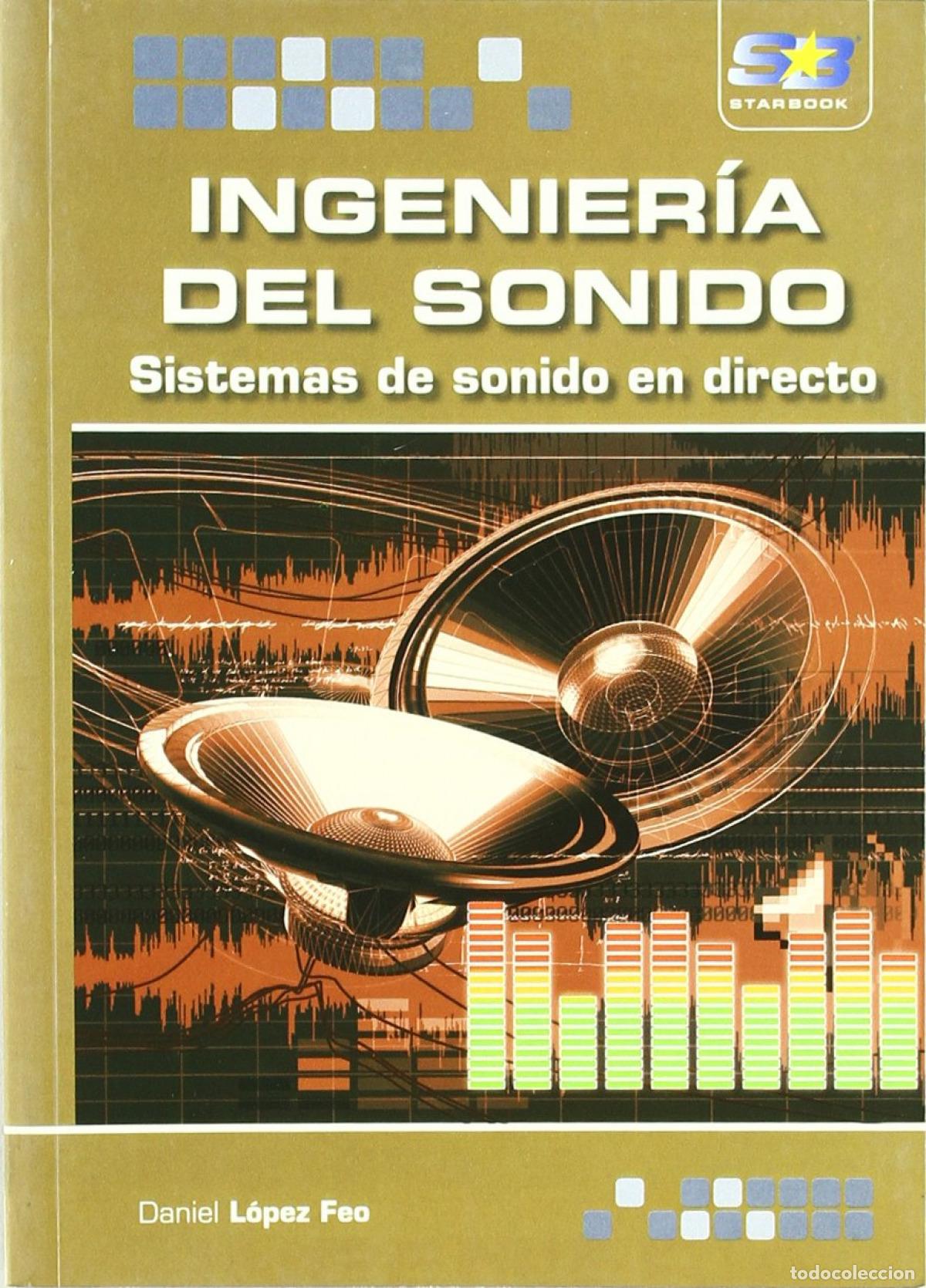 Libros: INGENIERIA DEL SONIDO: SISTEMAS DE SONIDO EN DIRECTO - Lopez Feo, Daniel