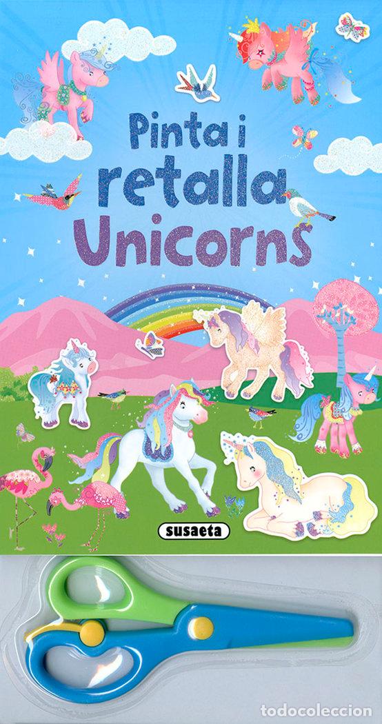 Libros: PINTA I RETALLA UNICORNS - SUSAETA, EQUIP