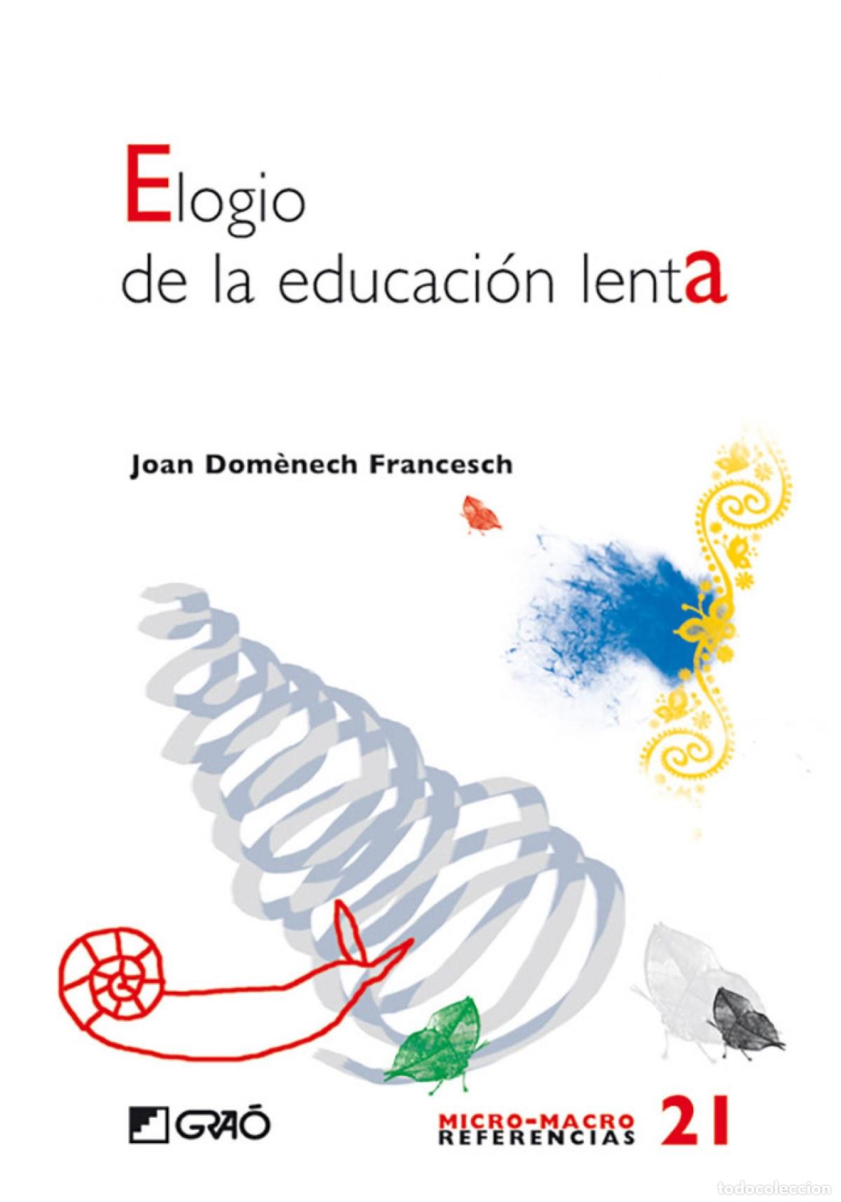 Libros: ELOGIO DE LA EDUCACI&Oacute;N LENTA - Domenech Francesch, Joan