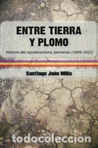 books: ENTRE TIERRA Y PLOMO - JAEN MILLA, SANTIAGO