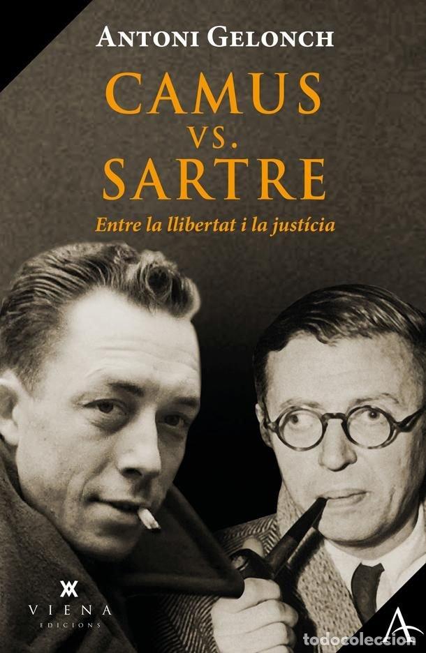 Livros: CAMUS VS SARTRE ENTRE LA LLIBERTAT I LA JUSTICIA - ANTONI GELONCH