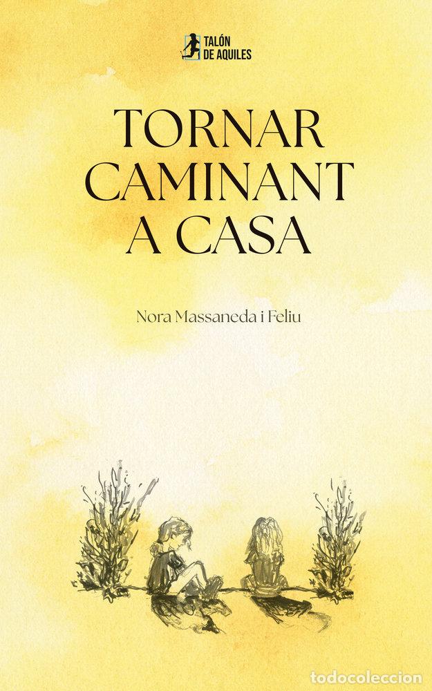 Livros: TORNAR CAMINANT A CASA - MASSANEDA I FELIU, NORA
