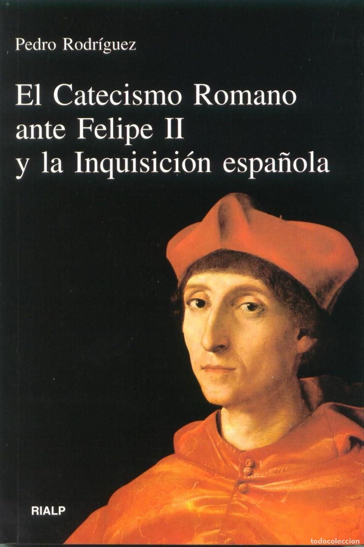 Livros: EL CATECISMO ROMANO ANTE FELIPE II Y LA INQUISICI&Oacute;N ESPA&Ntilde;OLA - Rodr&iacute;guez, Pedro