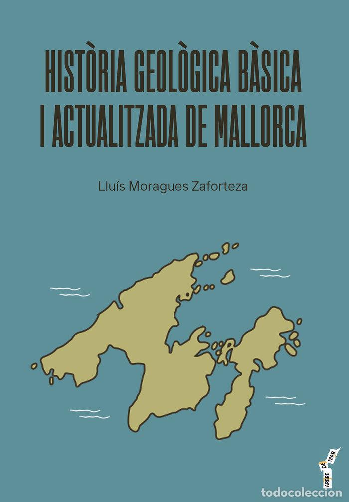 Livros: HISTORIA GEOLOGICA BASICA I ACTUALITZADA DE MALLORCA - MORAGUES ZAFORTEZA, LLUIS
