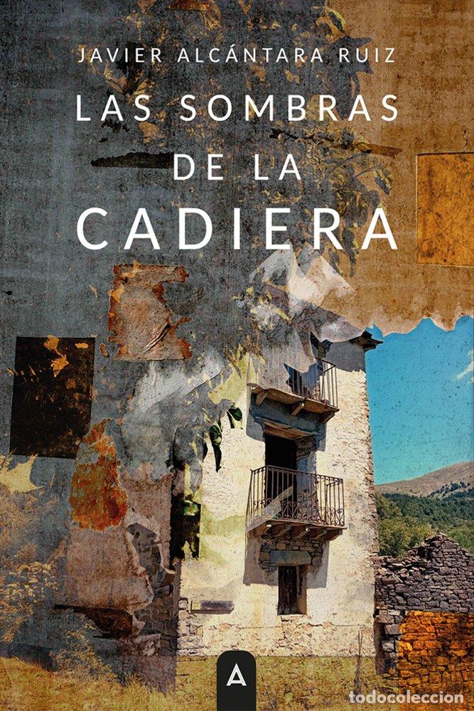 B&uuml;cher: LAS SOMBRAS DE LA CADIERA - ALCANTARA RUIZ, JAVIER