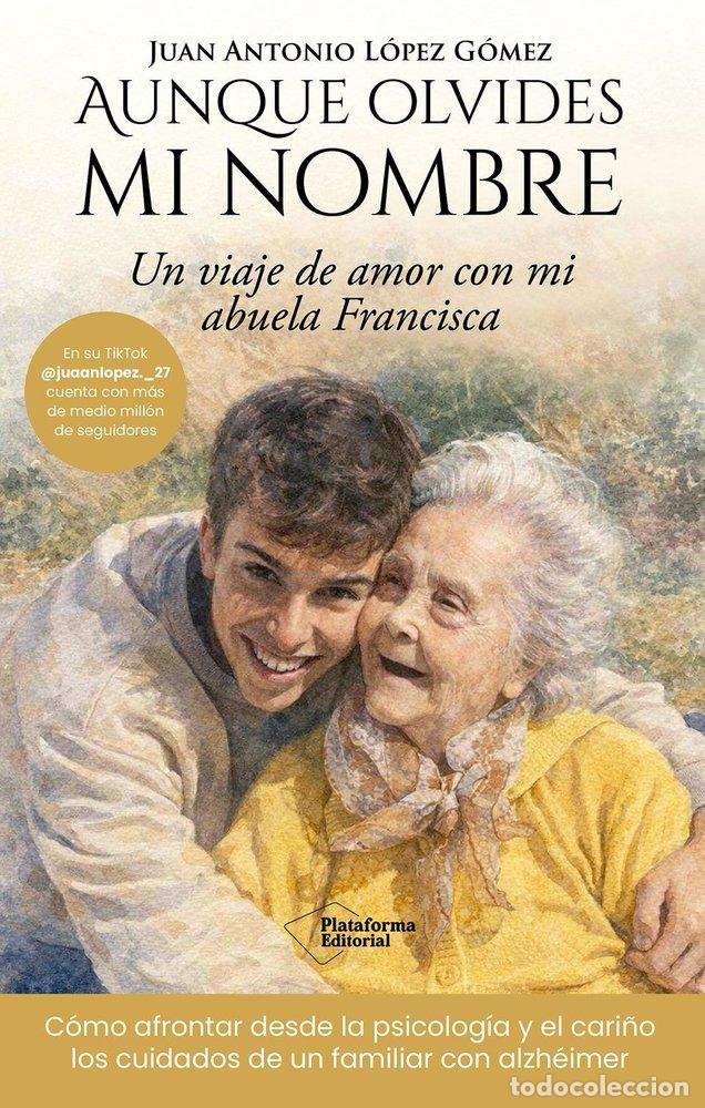 B&uuml;cher: AUNQUE OLVIDES MI NOMBRE - LOPEZ GOMEZ, JUAN ANTONIO