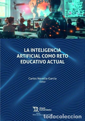 Libros: INTELIGENCIA ARTIFICIAL COMO RETO EDUCATIVO ACTUAL,LA - NOVELLA GARCIA, CARLOS