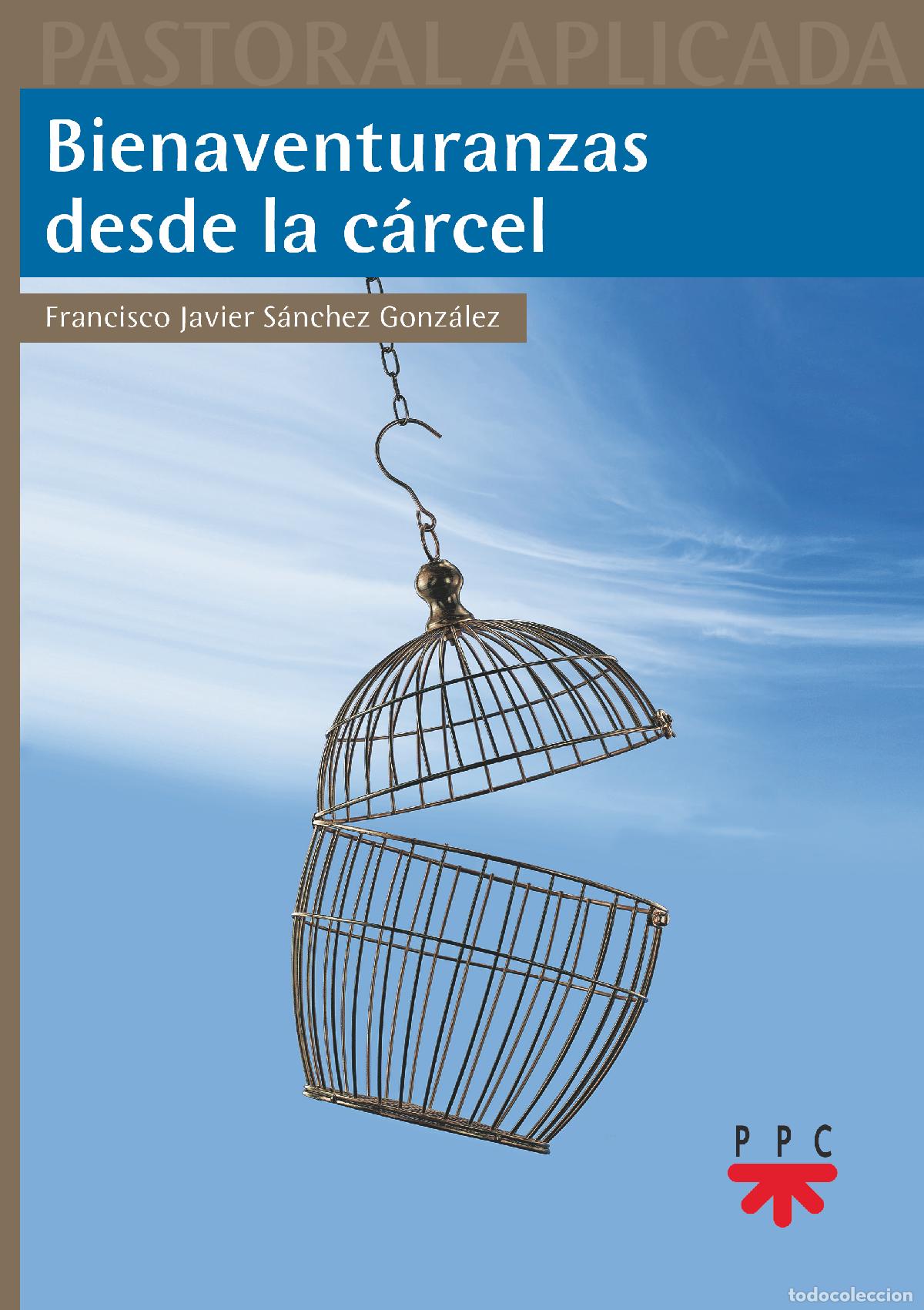 Libros: BIENAVENTURANZAS DESDE LA C&Aacute;RCEL - S&aacute;nchez Gonz&aacute;lez, Francisco Javier